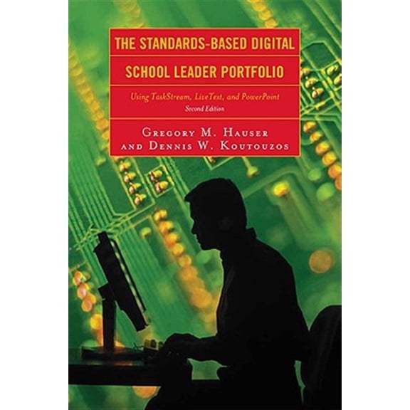 Pre-Owned The Standards-Based Digital School Leader Portfolio : Using TaskStream, LiveText, and PowerPoint (Edition 2) (Hardcover)