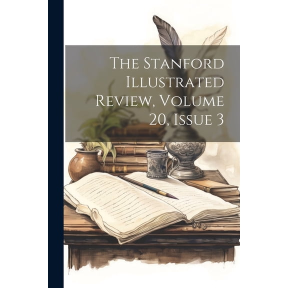 The Stanford Illustrated Review, Volume 20, Issue 3 (Paperback)