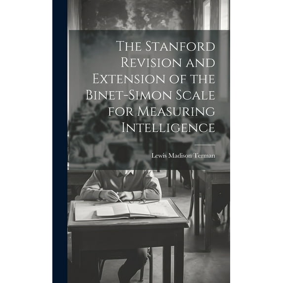 The Stanford Revision and Extension of the Binet-Simon Scale for Measuring Intelligence, (Hardcover)