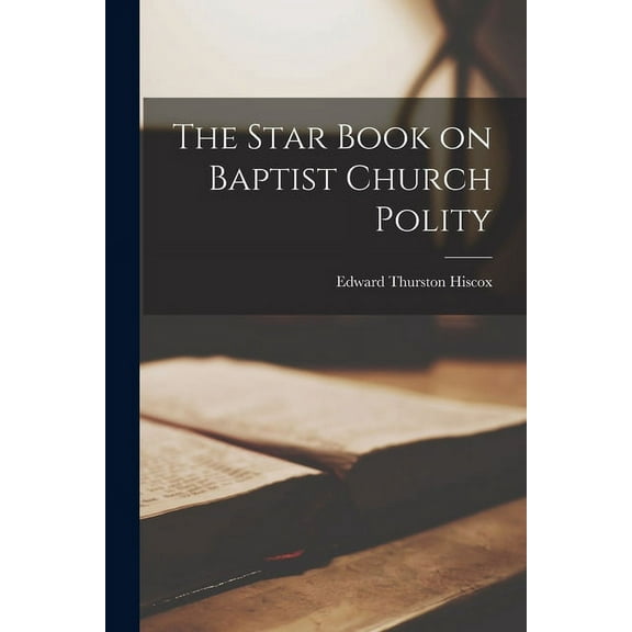 The Star Book on Baptist Church Polity (Paperback)