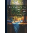 thumbnail image 1 of The Star Book on Christian Baptism (Paperback), 1 of 1