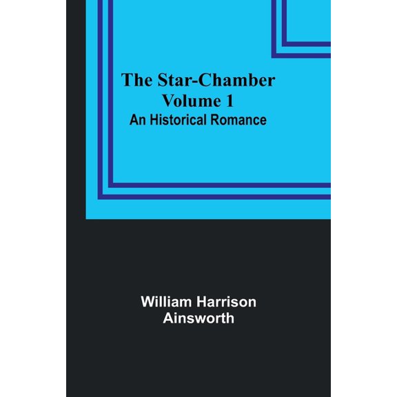 The Star-Chamber: An Historical Romance, Volume 1, (Paperback)