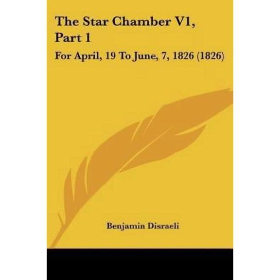 The Star Chamber V1, Part 1: For April, 19 to June, 7, 1826 (1826) Paperback
