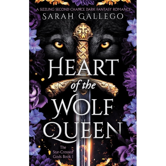 The Star-Crossed Gods Heart of the Wolf Queen: A sizzling second chance dark fantasy romance, Book 1, (Paperback)