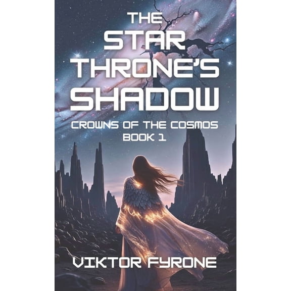 The Star Throne's Shadow: Crowns of Cosmos Book 1, (Paperback)