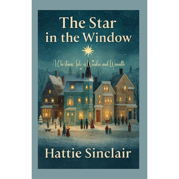 The Star in the Window: A Christmas Tale of Wonder and Warmth, (Paperback)