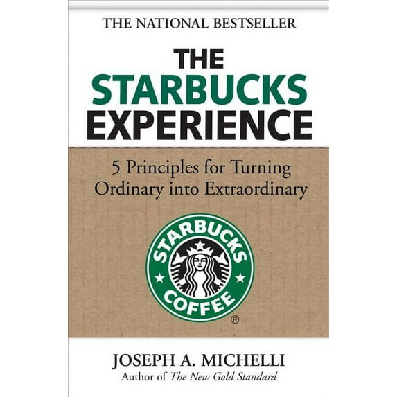 The Starbucks Experience: 5 Principles for Turning Ordinary Into Extraordinary, (Hardcover)