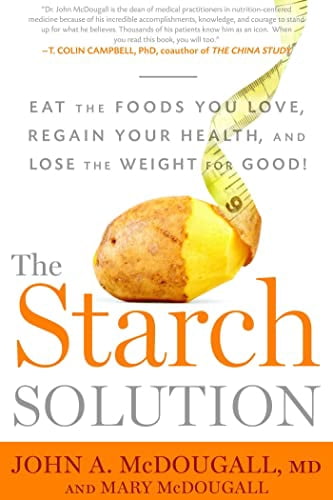 Pre-Owned The Starch Solution: Eat the Foods You Love, Regain Your Health, and Lose the Weight for Good! (Paperback) 1623360277 9781623360276