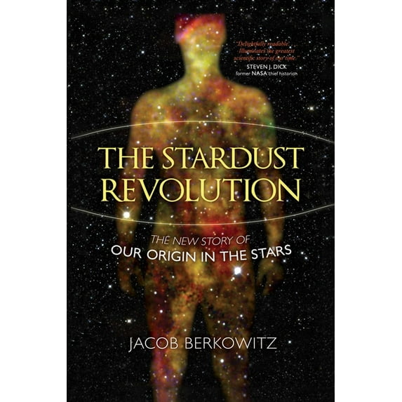 The Stardust Revolution: The New Story of Our Origin in the Stars, (Paperback)