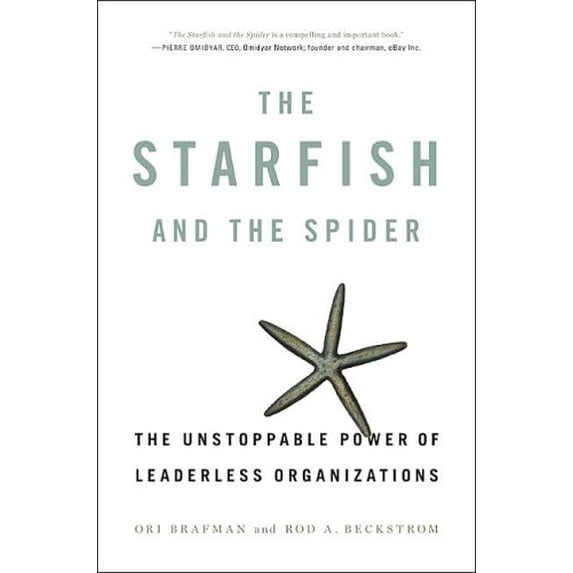 Pre-Owned The Starfish and the Spider: The Unstoppable Power of Leaderless Organizations (Hardcover) 1591841437 9781591841432