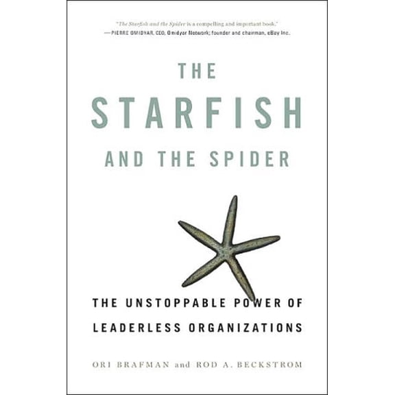 Pre-Owned The Starfish and the Spider: The Unstoppable Power of Leaderless Organizations (Hardcover) 1591841437 9781591841432
