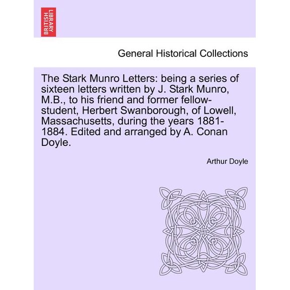The Stark Munro Letters: Being a Series of Sixteen Letters Written by J. Stark Munro, M.B., to His Friend and Former Fel, (Paperback)