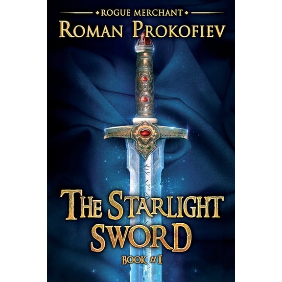 The Starlight Sword (Rogue Merchant Book #1): LitRPG Series (Paperback) by Roman Prokofiev