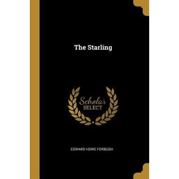 The Starling Paperback 1010714732 9781010714736 Edward Howe Forbush