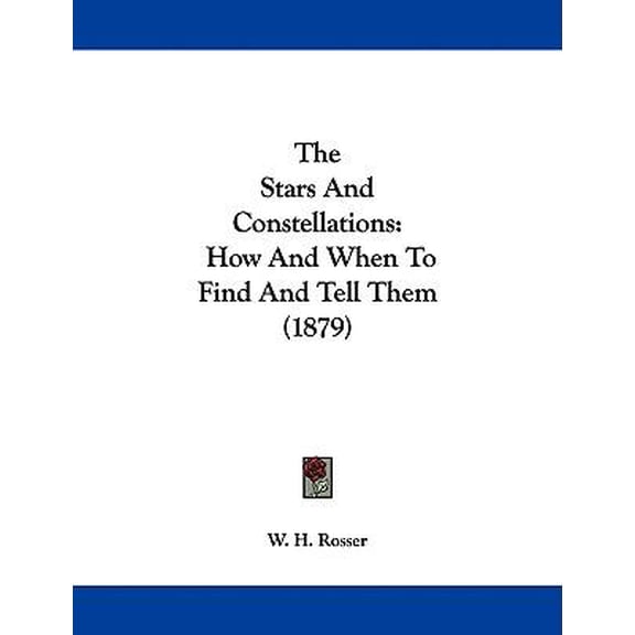 The Stars and Constellations: How and When to Find and Tell Them (1879) Paperback