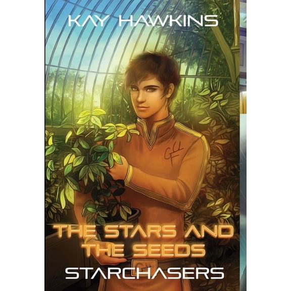 The Stars and The Seeds: Starchasers Book 4, (Hardcover)