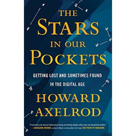 Pre-Owned The Stars in Our Pockets: Getting Lost and Sometimes Found in the Digital Age (Hardcover) 0807036757 9780807036754