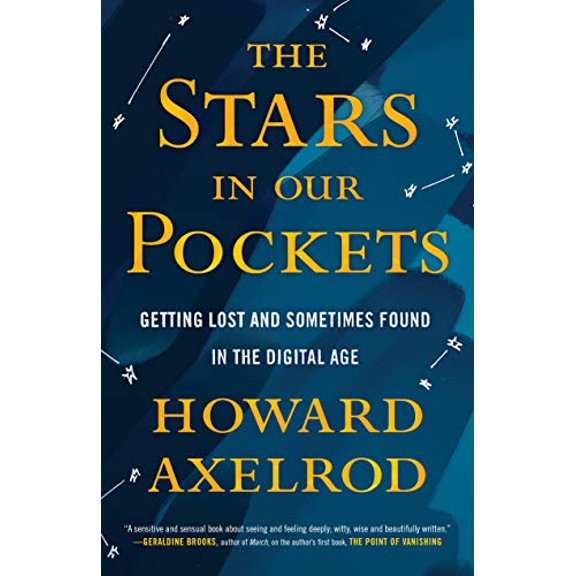 Pre-Owned The Stars in Our Pockets: Getting Lost and Sometimes Found in the Digital Age (Hardcover) 0807036757 9780807036754