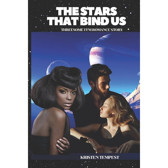 The Stars that Bind Us : Threesome FFM Romance Story (Paperback)