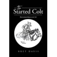 thumbnail image 1 of The Started Colt: Horsemanship as an Art, (Paperback), 1 of 1