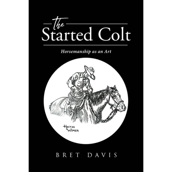 The Started Colt: Horsemanship as an Art, (Paperback)