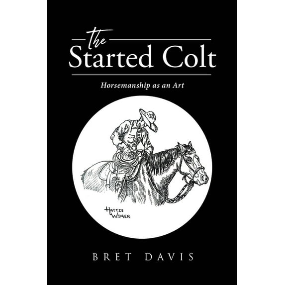 The Started Colt: Horsemanship as an Art, (Paperback)