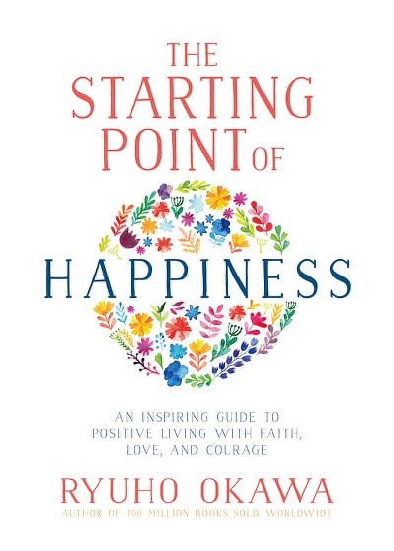 Inspiring Guide The Starting Point of Happiness : An Inspiring Guide to Positive Living ...