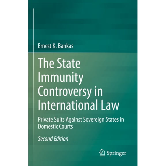 The State Immunity Controversy in International Law: Private Suits Against Sovereign States in Domestic Courts, (Paperback)