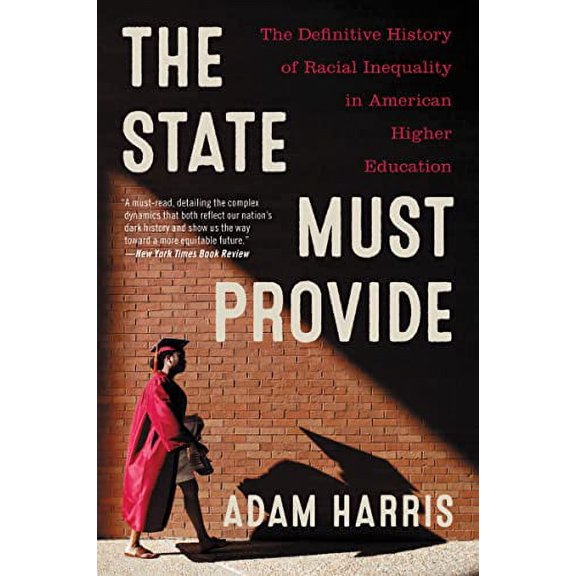 Pre-Owned The State Must Provide: The Definitive History of Racial Inequality in American Higher Education (Paperback) 0062976508 9780062976505
