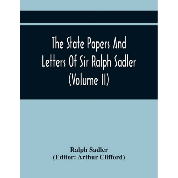 The State Papers And Letters Of Sir Ralph Sadler (Volume Ii), (Paperback)