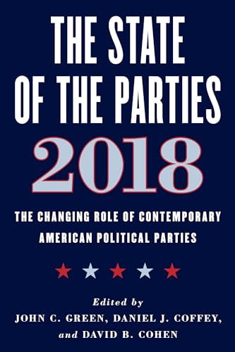 Pre-Owned The State of the Parties 2018: The Changing Role of Contemporary American Political Parties (Paperback) 1538117665 9781538117668