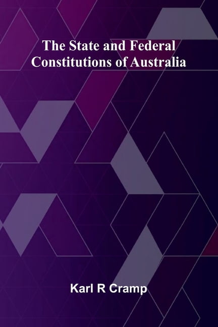 The State and Federal Constitutions of Australia, (Paperback)