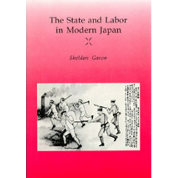 The State and Labor in Modern Japan (Edition 1) (Paperback)