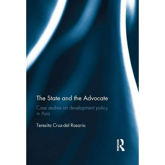 The State and the Advocate: Case studies on development policy in Asia, (Hardcover)