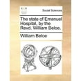 thumbnail image 1 of The State of Emanuel Hospital, by the Revd. William Beloe., 1 of 1