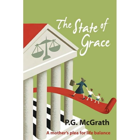 The State of Grace: A Mother's Plea for Life Balance, (Paperback)