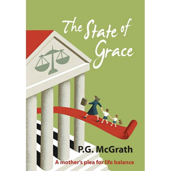 The State of Grace: A Mother's Plea for Life Balance, (Hardcover)