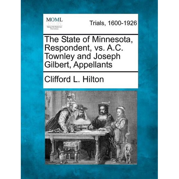 The State of Minnesota, Respondent, vs. A.C. Townley and Joseph Gilbert, Appellants