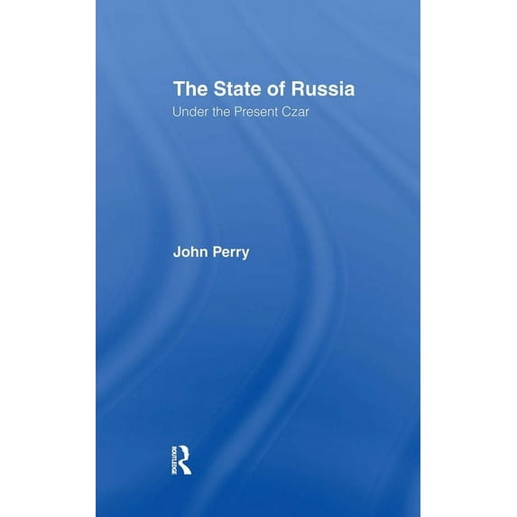 The State of Russia Under the Present Czar, (Hardcover)