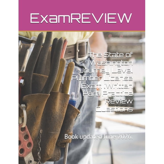 The State of Washington Journey Level Plumber License Exam (Written Part) Practice Review Questions, (Paperback)