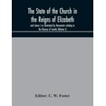 thumbnail image 1 of The State Of The Church In The Reigns Of Elizabeth And James I As Illustrated By Documents Relating To The Diocese Of Li, (Paperback), 1 of 1