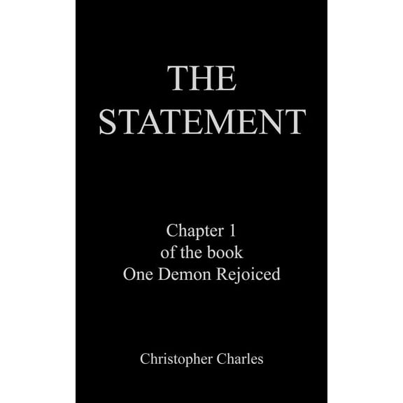 The Statement: Chapter 1 of the book One Demon Rejoiced, (Paperback)