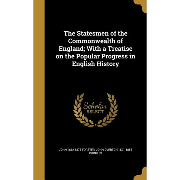 The Statesmen of the Commonwealth of England; With a Treatise on the Popular Progress in English History (Hardcover)