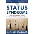 thumbnail image 1 of Pre-Owned The Status Syndrome: How Social Standing Affects Our Health and Longevity (Paperback) 0805078541 9780805078541, 1 of 1