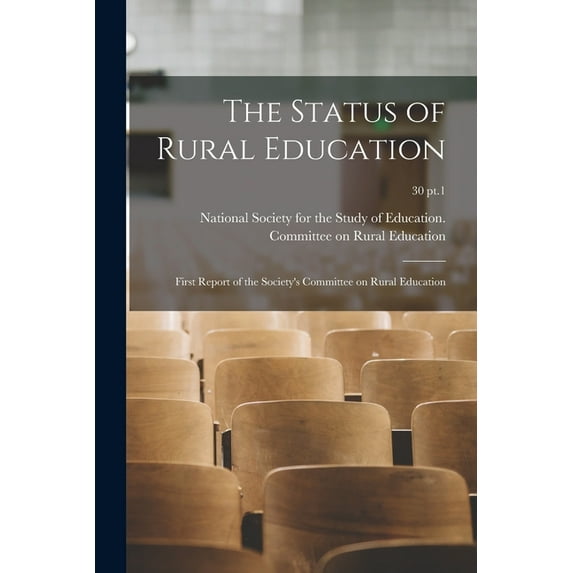 The Status of Rural Education: First Report of the Society's Committee on Rural Education; 30 pt.1, (Paperback)