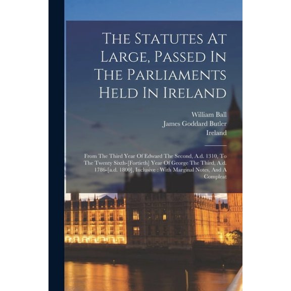 The Statutes At Large, Passed In The Parliaments Held In Ireland, (Paperback)