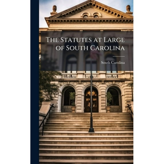 The Statutes at Large of South Carolina, (Hardcover)