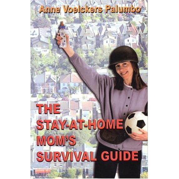 Pre-Owned The Stay-At-Home Mom's Survival Guide (Paperback) 1888580054 9781888580051