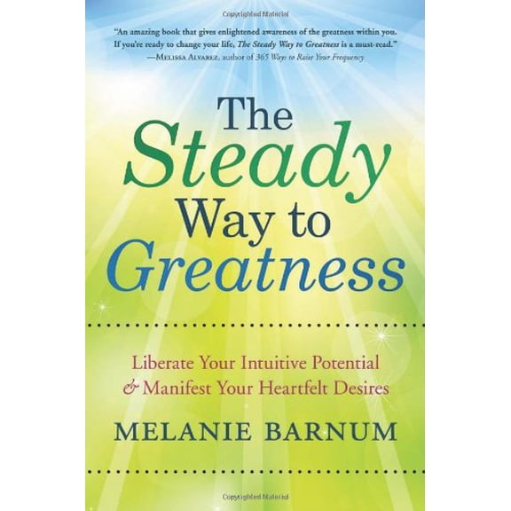 Pre-Owned The Steady Way to Greatness: Liberate Your Intuitive Potential & Manifest Your Heartfelt Desires (Paperback) 0738738352 9780738738352
