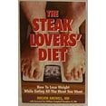 thumbnail image 1 of Pre-Owned The Steak-Lovers' Diet: How to Lose Weight While Eating All the Meat You Want (Paperback) 1885236115 9781885236111, 1 of 1